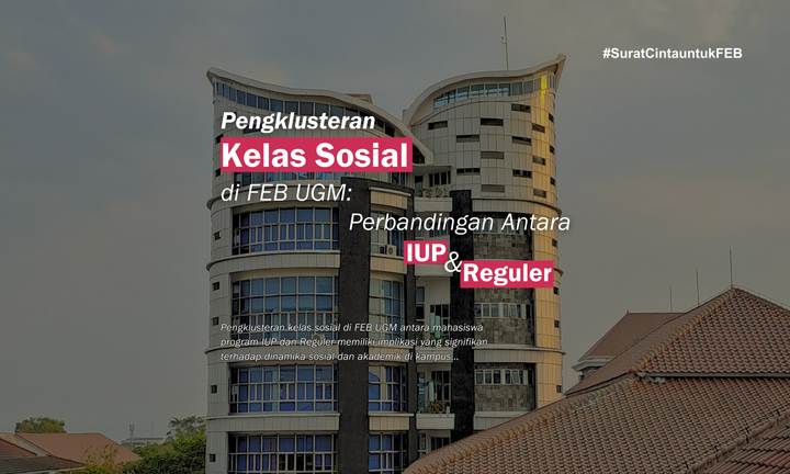 Pengklusteran Kelas Sosial di FEB UGM: Perbandingan antara Program IUP dan Reguler