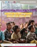Transformasi Pendidikan : Evaluasi dan Strategi untuk INDONESIA EMAS 2045